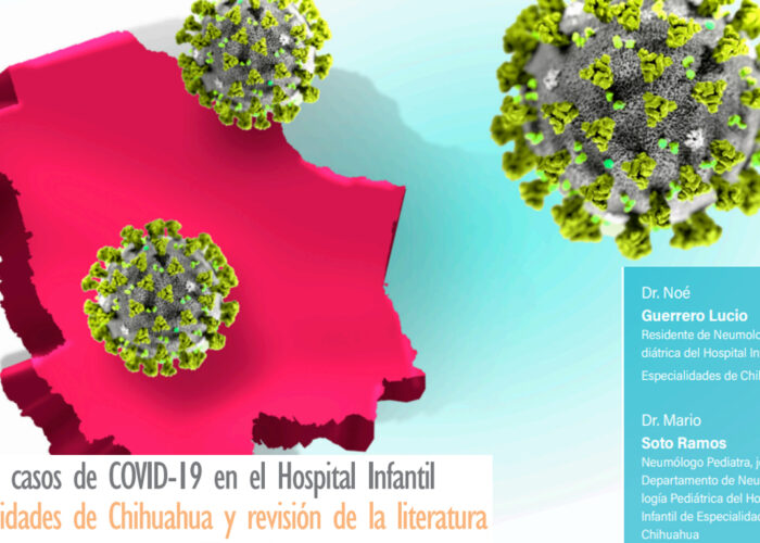 Reporte de casos de COVID-19 en el Hospital Infantil de Especialidades de Chihuahua y revisión de la literatura